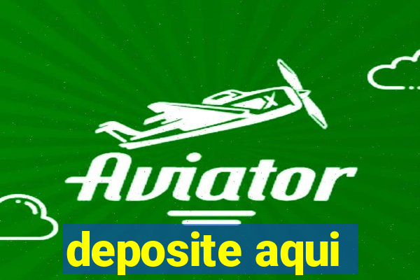 deposite aqui